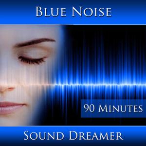 ดาวน์โหลดและฟังเพลง Blue Noise - 90 Minutes พร้อมเนื้อเพลงจาก Sound Dreamer