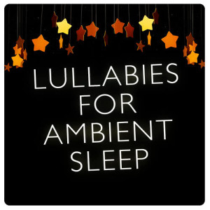 อัลบัม Lullabies for Ambient Sleep ศิลปิน Sleep Lullabies