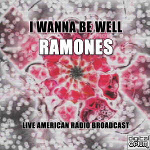 Album I Wanna Be Well (Live) from Ramones