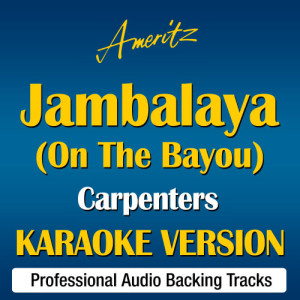 ดาวน์โหลดและฟังเพลง Jambalaya (Originally Performed By The Carpenters) พร้อมเนื้อเพลงจาก Ameritz Karaoke Band