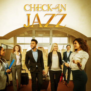 Check-In Jazz (Background Jazz Melodies for Hotel Reception)