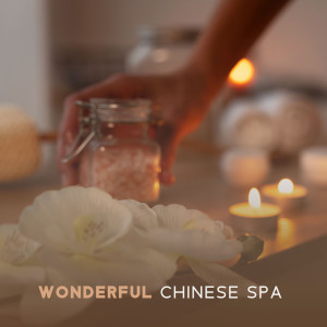 อัลบัม Wonderful Chinese Spa (Inner Peace & Zen Therapy Music, Asian Relaxing Massage) ศิลปิน World of Spa Massages