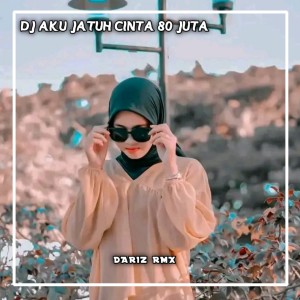 Listen to DJ AKU JATUH CINTA 80 JUTA song with lyrics from Dariz RMX