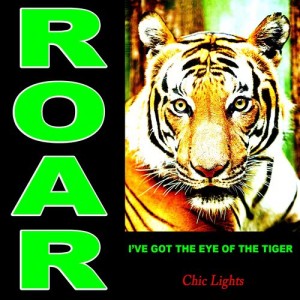 Chic Lights的專輯Roar I've Got the Eye of the Tiger