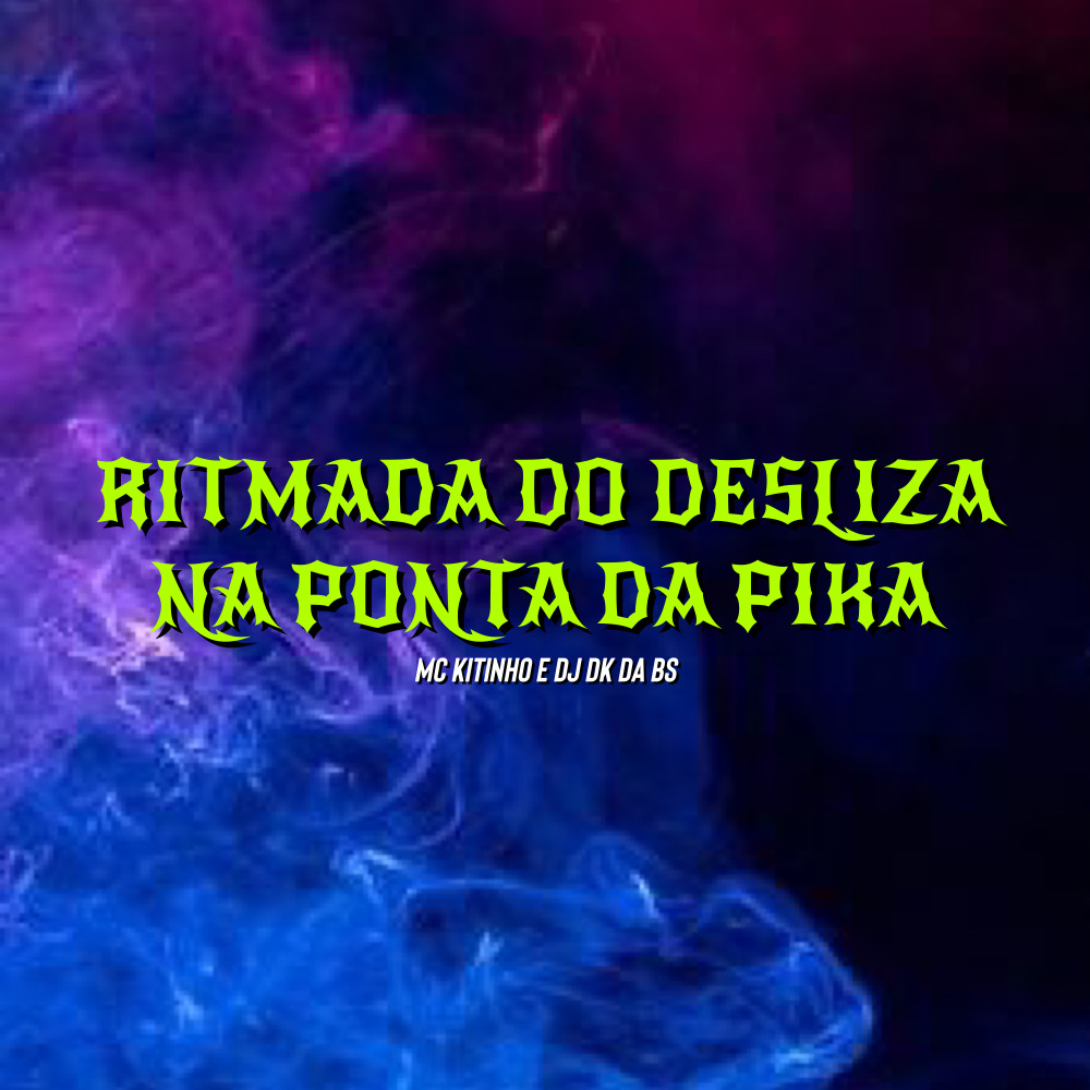 Ritmada do Desliza na Ponta da Pika (Explicit)