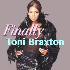Album Finally from Toni Braxton
