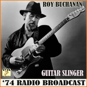 Roy Buchanan的專輯Guitarslinger '74 Radio Broadcast (Live)