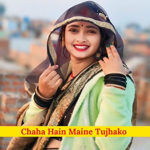 Chaha Hain Maine Tujhako