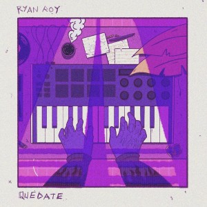 ดาวน์โหลดและฟังเพลง Quédate (Explicit) พร้อมเนื้อเพลงจาก Ryan Roy