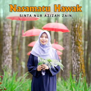 Listen to Nasamatu Hawak song with lyrics from Sinta Nur Azizah Zain