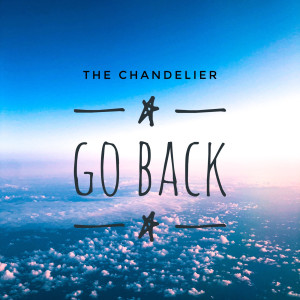 收聽The Chandelier的Go Back歌詞歌曲