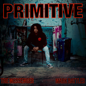 Dengarkan Primitive (Explicit) lagu dari The Messenger dengan lirik