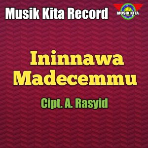 收聽Chica Alwi的Ininnawa Madecemmu歌詞歌曲