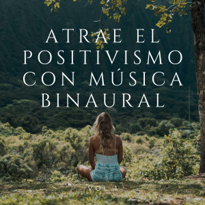 Grabaciones binaurales ritmos的专辑Atrae El Positivismo Con Música Binaural Vol. 1