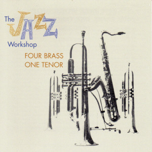 The Jazz Workshop: Four Brass, One Tenor (with Freddie Green, Dick Katz & Nick Travis)