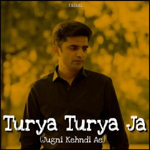 Faisal的專輯Turya Turya Ja (Jugni Kehndi Ae)