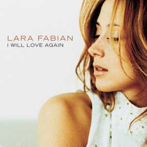 收聽Lara Fabian的I Will Love Again歌詞歌曲