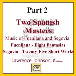 Album Two Spanish Masters Part 2: Music of Andres Segovia from Lawrence Johnson