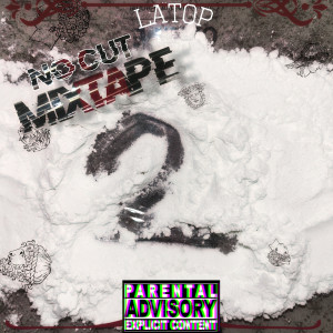 Latop的专辑No Cut Mixtape 2 (Explicit)