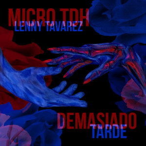 ดาวน์โหลดและฟังเพลง Demasiado Tarde พร้อมเนื้อเพลงจาก Micro TDH