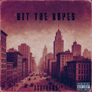 AshtonMD的專輯Hit The Ropes (feat. Young Corn) [Explicit]