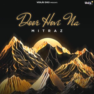 Listen to Door Hovi Na song with lyrics from Mitraz