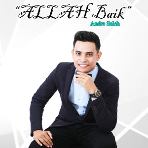 Allah Baik dari Andre Saleh