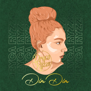 收聽Dryca Ryzzo的Dim Dim歌詞歌曲