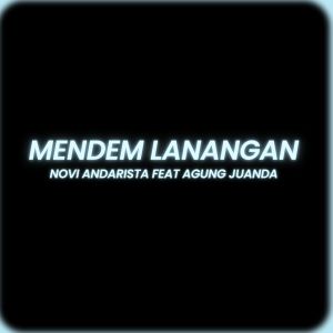 收听Novi Andarista的Mendem Lanangan歌词歌曲