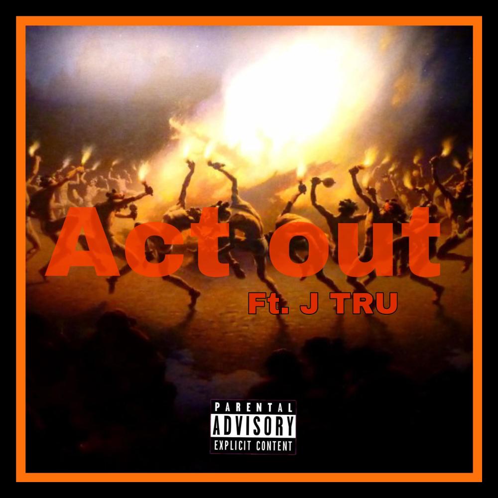 Act out (feat. J Tru) (Explicit)