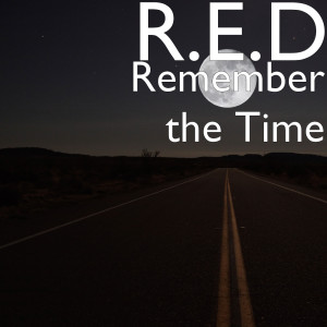 ดาวน์โหลดและฟังเพลง Remember the Time (Explicit) พร้อมเนื้อเพลงจาก R.E.D