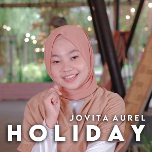 Dengarkan Holiday lagu dari Jovita Aurel dengan lirik