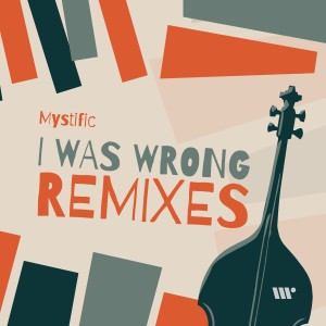 Album I Was Wrong (Remixes) oleh Mystific