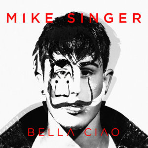 收聽Mike Singer的Bella ciao歌詞歌曲