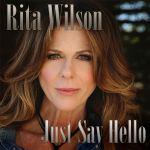 Just Say Hello dari Rita Wilson