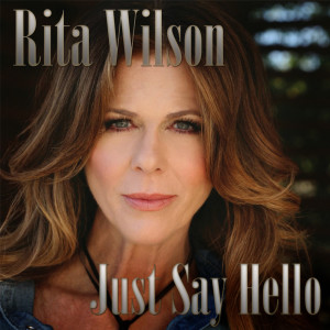 Dengarkan Just Say Hello lagu dari Rita Wilson dengan lirik