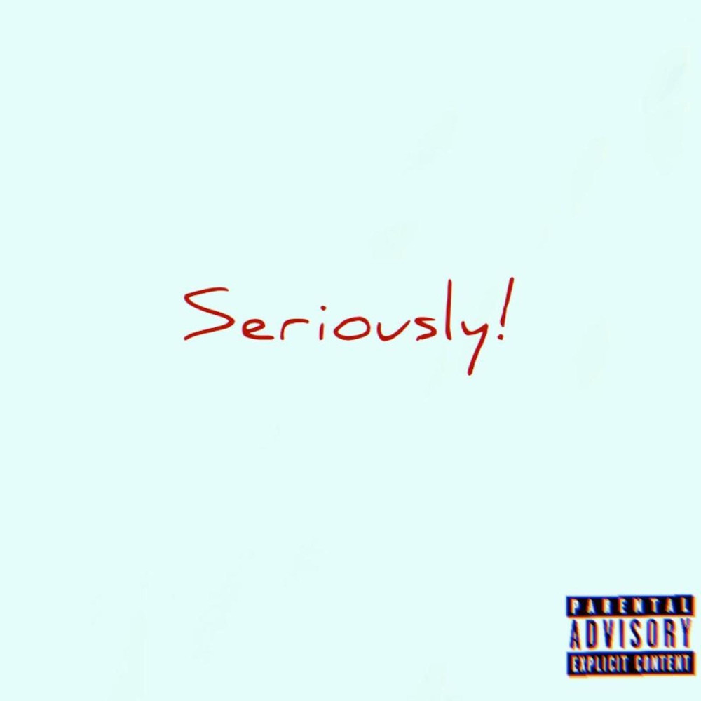 Seriously! (Explicit)