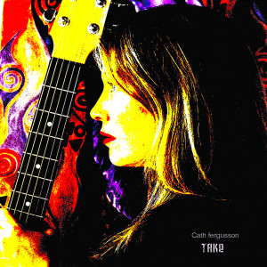 ดาวน์โหลดและฟังเพลง Take พร้อมเนื้อเพลงจาก Cath Fergusson