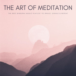 Binaural Beats Isochronic Tones Lab的專輯The Art Of Meditation: The Best Binaural Music Playlist To Inhale, Exhale & Repeat