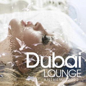 Album Dubai Lounge Anthems 2022 from Various Artists