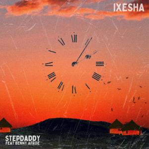 Stepdaddy的專輯Ixesha (feat. Benny Afroe)