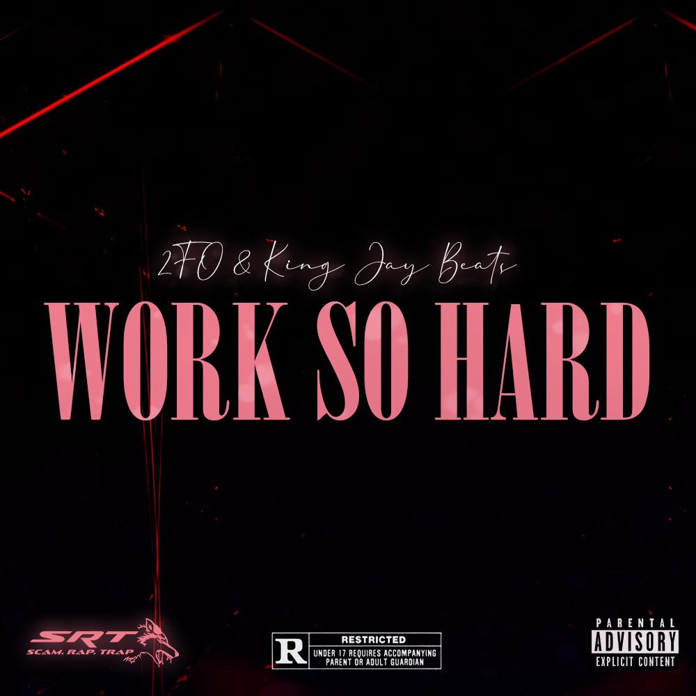 Work So Hard (feat. 2fo) (Explicit)