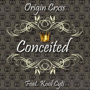 อัลบัม Conceited (feat. Kool Cyti) ศิลปิน Origin Crxss