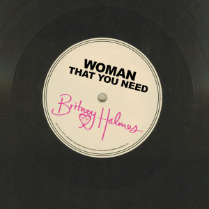 อัลบัม Woman That You Need ศิลปิน Britney Holmes