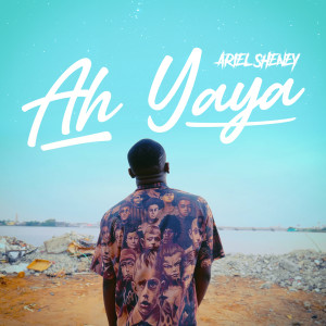 Listen to Ah Yaya song with lyrics from Ariel Sheney