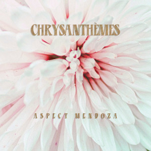 Aspect Mendoza的專輯Chrysanthèmes