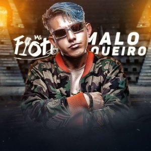 ดาวน์โหลดและฟังเพลง Maloqueiro (Explicit) พร้อมเนื้อเพลงจาก MC Fioti