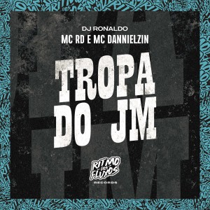 MC RD的專輯Tropa do Jm (Explicit)