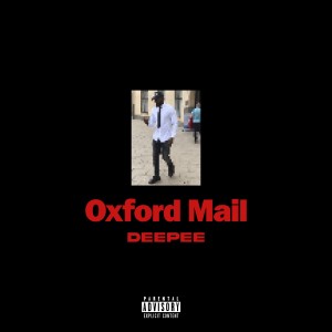 收聽Deepee的Oxford Mail (Explicit)歌詞歌曲