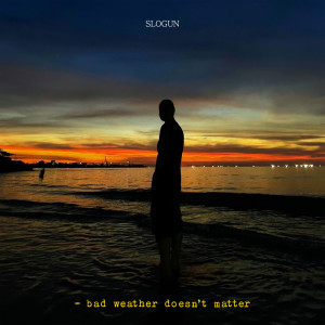 슬로건 (Slogun)的专辑bad weather doesn't matter